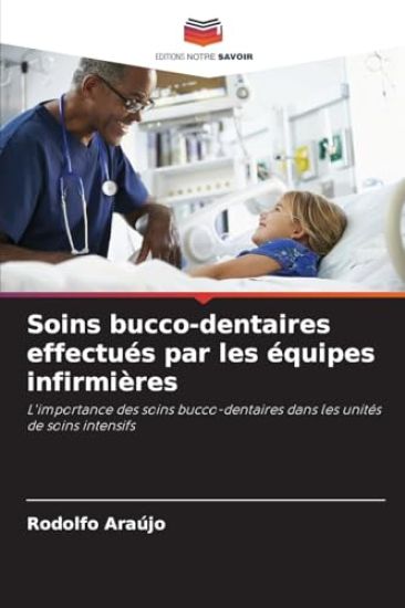 Soins bucco-dentaires effectués par les équipes infirmières