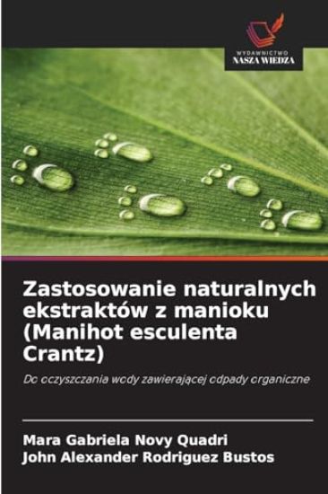 Zastosowanie naturalnych ekstraktów z manioku (Manihot esculenta Crantz)