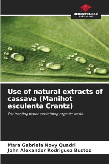 Use of natural extracts of cassava (Manihot esculenta Crantz)