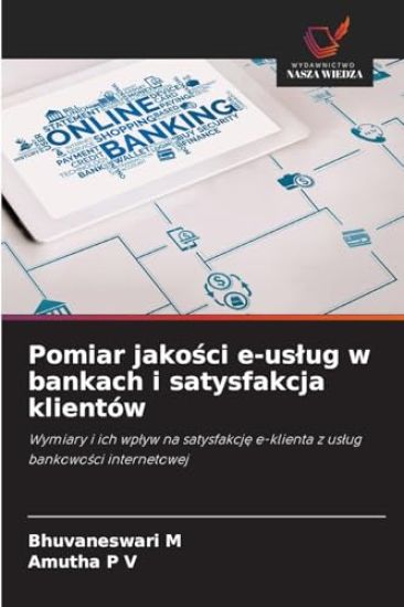 Pomiar jakosci e-uslug w bankach i satysfakcja klientów