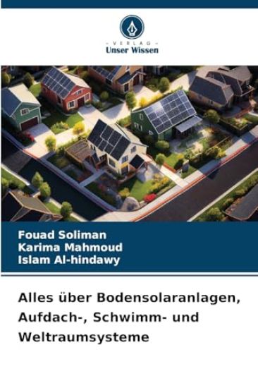 Alles über Bodensolaranlagen, Aufdach-, Schwimm- und Weltraumsysteme