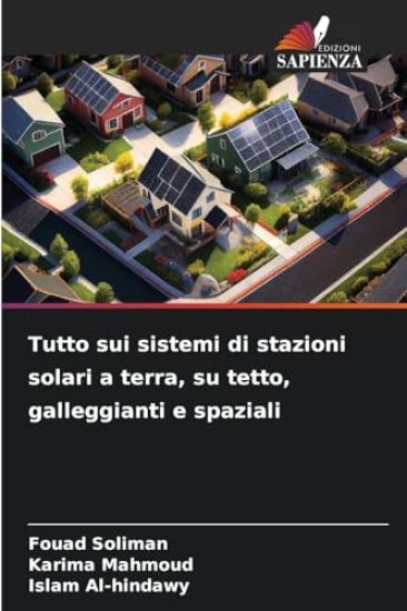 Tutto sui sistemi di stazioni solari a terra, su tetto, galleggianti e spaziali