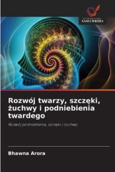 Rozwój twarzy, szczeki, zuchwy i podniebienia twardego