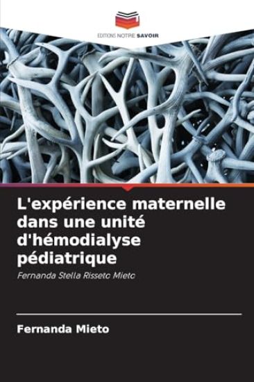 L'expérience maternelle dans une unité d'hémodialyse pédiatrique