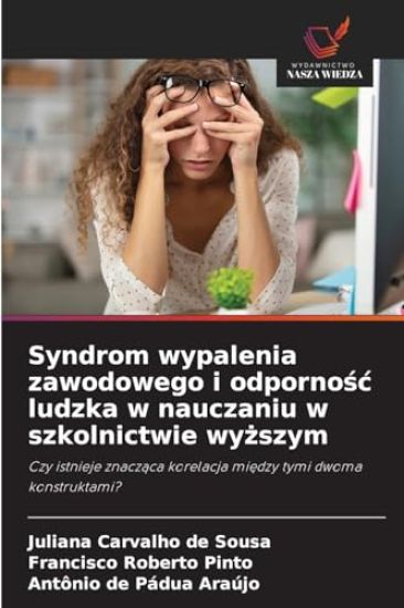 Syndrom wypalenia zawodowego i odpornosc ludzka w nauczaniu w szkolnictwie wyzszym