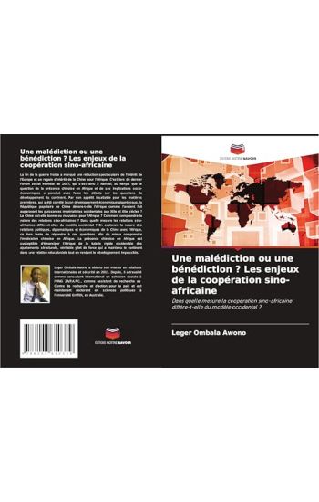 Une malédiction ou une bénédiction ? Les enjeux de la coopération sino-africaine