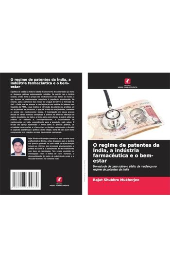 O regime de patentes da Índia, a indústria farmacêutica e o bem-estar
