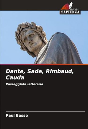 Dante, Sade, Rimbaud, Cauda
