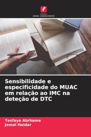 Sensibilidade e especificidade do MUAC em relação ao IMC na deteção de DTC