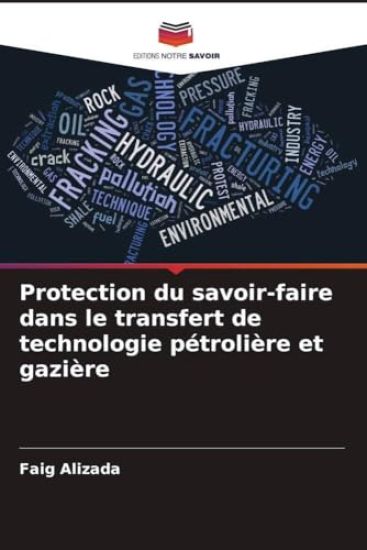 Protection du savoir-faire dans le transfert de technologie pétrolière et gazière