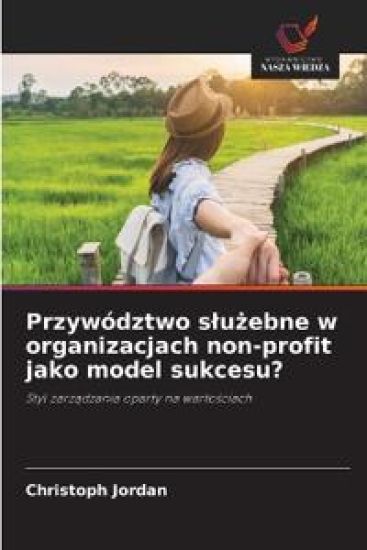 Przywództwo sluzebne w organizacjach non-profit jako model sukcesu?