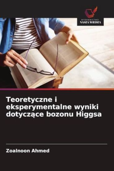 Teoretyczne i eksperymentalne wyniki dotycz¿ce bozonu Higgsa