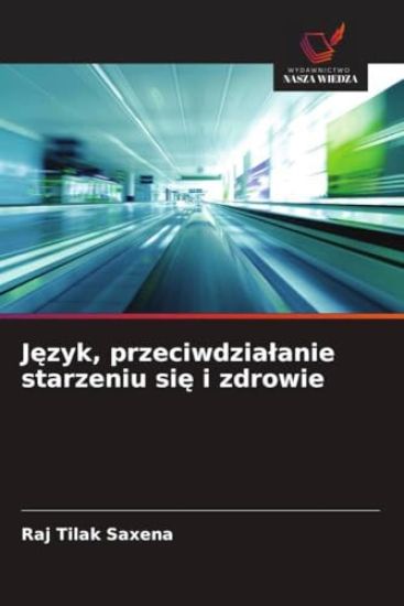 J¿zyk, przeciwdzia¿anie starzeniu si¿ i zdrowie