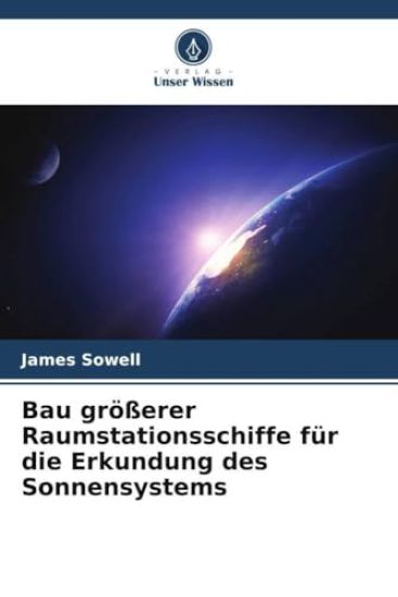 Bau größerer Raumstationsschiffe für die Erkundung des Sonnensystems