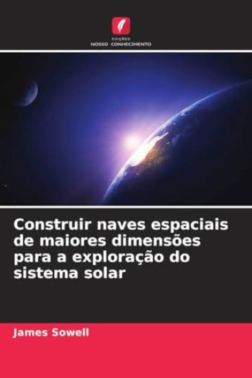 Construir naves espaciais de maiores dimensões para a exploração do sistema solar