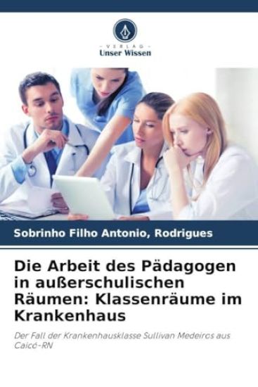 Die Arbeit des Pädagogen in außerschulischen Räumen: Klassenräume im Krankenhaus