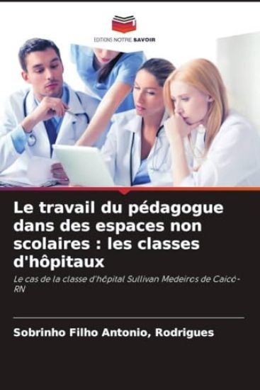 Le travail du pédagogue dans des espaces non scolaires : les classes d'hôpitaux