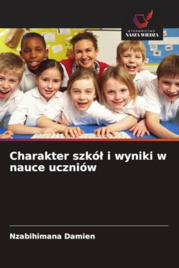 Charakter szkó¿ i wyniki w nauce uczniów