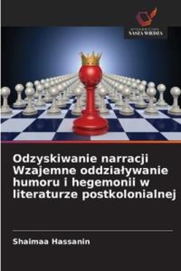 Odzyskiwanie narracji Wzajemne oddzia¿ywanie humoru i hegemonii w literaturze postkolonialnej