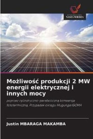 Mo¿liwo¿¿ produkcji 2 MW energii elektrycznej i innych mocy