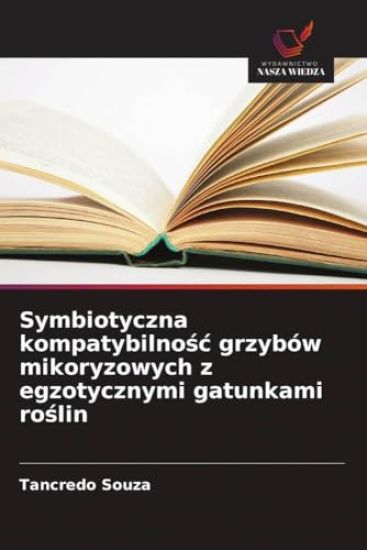 Symbiotyczna kompatybilno¿¿ grzybów mikoryzowych z egzotycznymi gatunkami ro¿lin