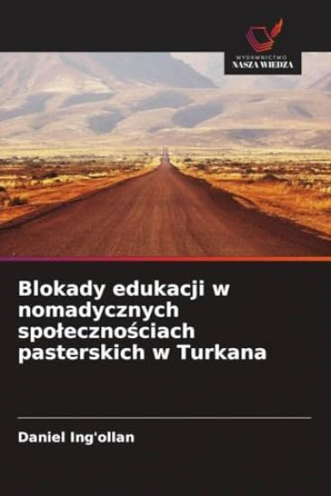 Blokady edukacji w nomadycznych spo¿eczno¿ciach pasterskich w Turkana