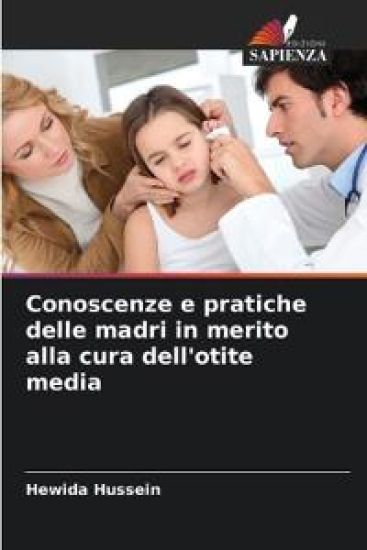 Conoscenze e pratiche delle madri in merito alla cura dell'otite media
