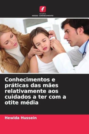 Conhecimentos e práticas das mães relativamente aos cuidados a ter com a otite média