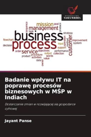 Badanie wp¿ywu IT na popraw¿ procesów biznesowych w M¿P w Indiach