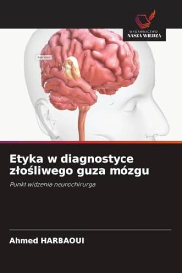 Etyka w diagnostyce z¿o¿liwego guza mózgu