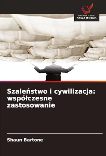 Szale¿stwo i cywilizacja: wspó¿czesne zastosowanie