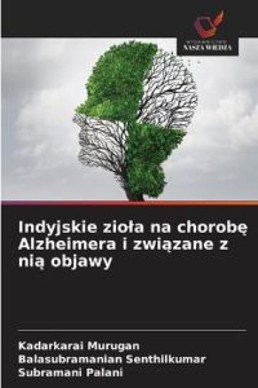 Indyjskie zio¿a na chorob¿ Alzheimera i zwi¿zane z ni¿ objawy