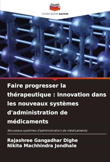 Faire progresser la thérapeutique : Innovation dans les nouveaux systèmes d'administration de médicaments