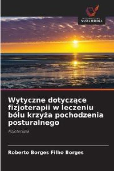 Wytyczne dotycz¿ce fizjoterapii w leczeniu bólu krzy¿a pochodzenia posturalnego