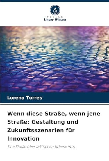 Wenn diese Straße, wenn jene Straße: Gestaltung und Zukunftsszenarien für Innovation