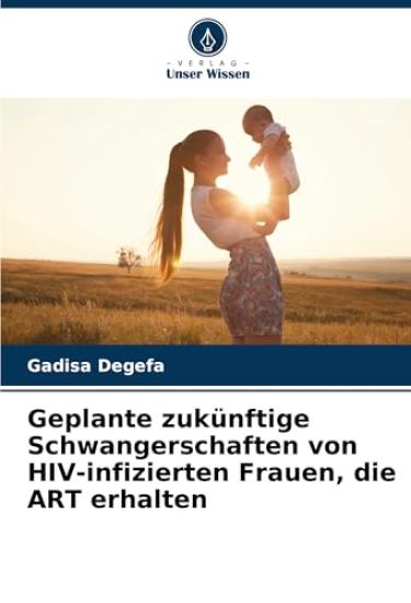 Geplante zukünftige Schwangerschaften von HIV-infizierten Frauen, die ART erhalten