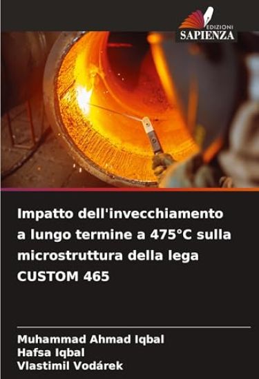 Impatto dell'invecchiamento a lungo termine a 475°C sulla microstruttura della lega CUSTOM 465