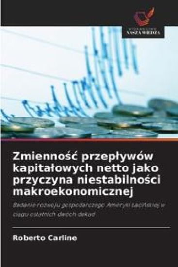 Zmienno¿¿ przep¿ywów kapita¿owych netto jako przyczyna niestabilno¿ci makroekonomicznej