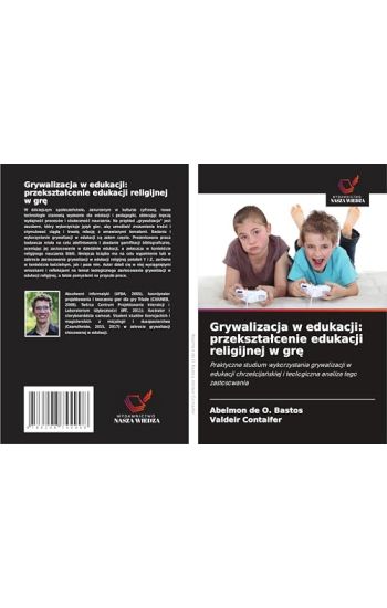 Grywalizacja w edukacji: przekszta¿cenie edukacji religijnej w gr¿