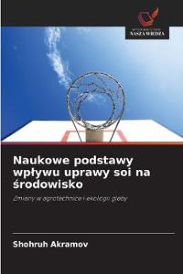 Naukowe podstawy wp¿ywu uprawy soi na ¿rodowisko