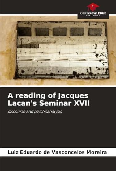 A reading of Jacques Lacan's Seminar XVII