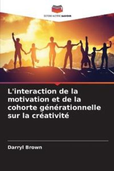L'interaction de la motivation et de la cohorte générationnelle sur la créativité