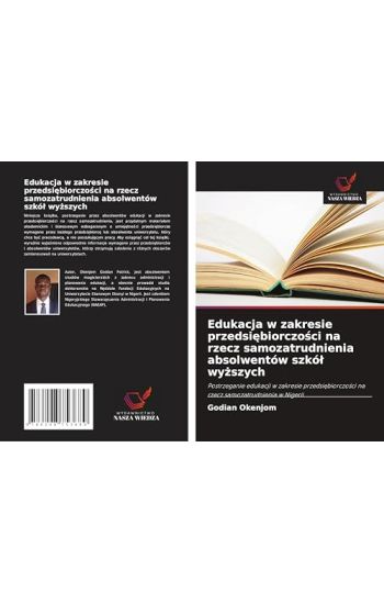 Edukacja w zakresie przedsi¿biorczo¿ci na rzecz samozatrudnienia absolwentów szkó¿ wy¿szych