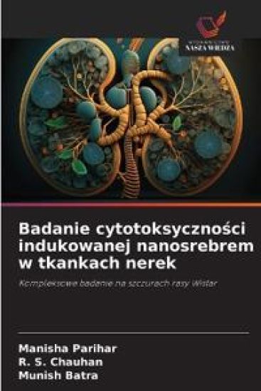 Badanie cytotoksyczno¿ci indukowanej nanosrebrem w tkankach nerek