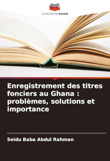 Enregistrement des titres fonciers au Ghana : problèmes, solutions et importance