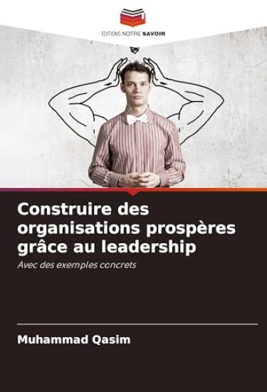 Construire des organisations prospères grâce au leadership