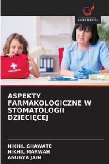 ASPEKTY FARMAKOLOGICZNE W STOMATOLOGII DZIECI¿CEJ