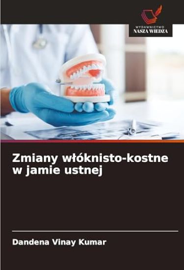 Zmiany w¿óknisto-kostne w jamie ustnej