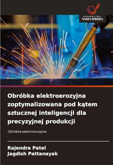 Obróbka elektroerozyjna zoptymalizowana pod k¿tem sztucznej inteligencji dla precyzyjnej produkcji