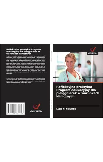 Refleksyjna praktyka: Program edukacyjny dla piel¿gniarek w warunkach klinicznych